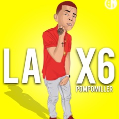 LA X6 - Pompo Miller