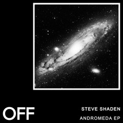 Steve Shaden - Andromeda EP - OFF175 // Preview