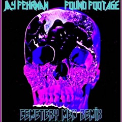 Found Footage(CEMETERY MEN REMIX)