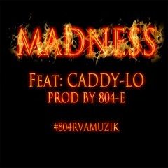 Madness Feat Caddy-Lo Prod By 804-E