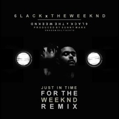 6lack ft. the weeknd - just in time for the weeknd (mashup)