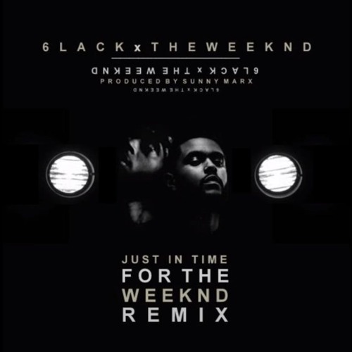 6lack ft. the weeknd - just in time for the weeknd (mashup)