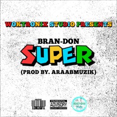 SUPER - BRAN-DON (PROD BY. ARAABMUZIK)
