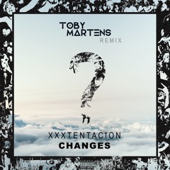 XXXTentacion - Changes (Toby Martens Remix)