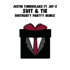 Justin Timberlake - Suit & Tie Ft. JAY Z (Birthdayy Partyy Remix)