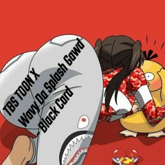 Black Card FT Wavy Da Splash Gawd