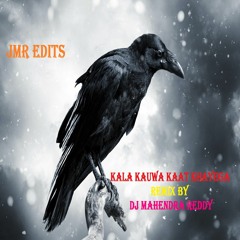 Kala Kauwa Kat Khayega || Remix By Dj Mahendra || JMR Edits