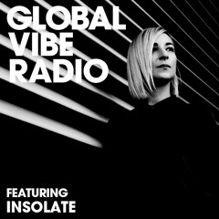 Global Vibe Radio 129 Feat. Insolate (Out of Place, Deeply Rooted)