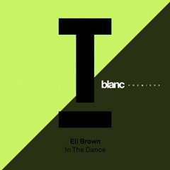 Premiere: Eli Brown - In The Dance (Radio Edit) [Toolroom Records]