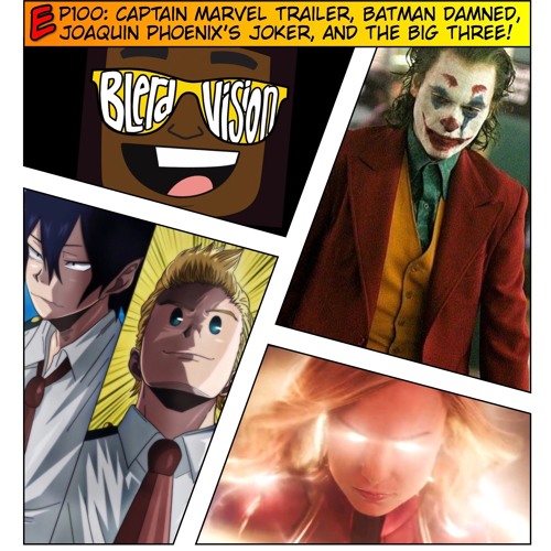 Stream episode EP100: Captain Marvel Trailer, Batman Damned, Joaquin  Phoenix's Joker and The Big Three! by Blerd Vision podcast | Listen online  for free on SoundCloud