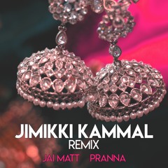 Jimikki Kammal (English Remix) - Jai Matt & Pranna