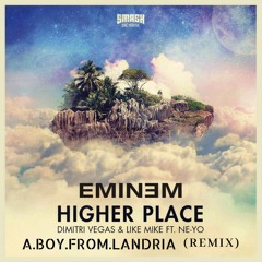 Dimitri Vegas & Like Mike Ft. Ne-Yo & Eminem - Higher Place ( A Boy From Landria Remix )