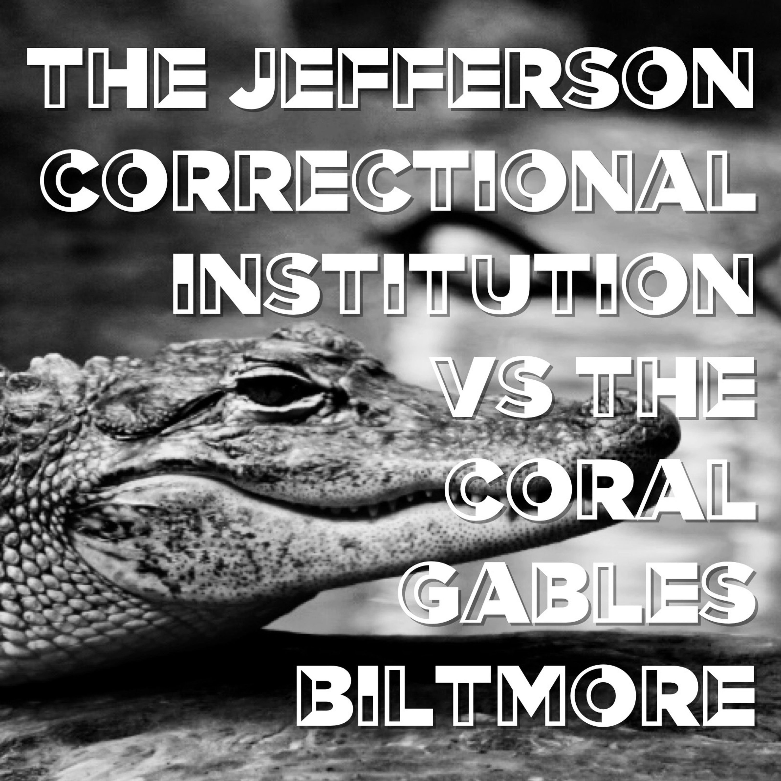 EPISODE 88 - The Jefferson Correctional Institution vs. The Coral Gables Biltmore episode artwork
