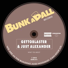 Gettoblaster & Just Alexander - What You About (Soundcloud Edit)