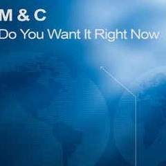 M&C Project Feat Rebecca Rudd - Do You Want It Right Now (Alex K Mix) (Sample)