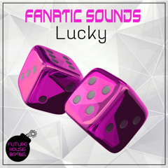 Fanatic Sounds - Lucky [FREE DOWNLOAD]
