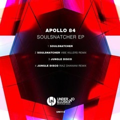 Apollo 84 - Soulsnatcher ( Under No Illusion ) Out Now