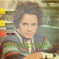 Rosinha Guerreira (Tata Ogan Edit)