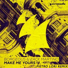 Borgeous & Zack Martino - Make Me Yours (Pietro Lori Remix)