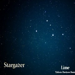 Lime - Stargazer (Yellocto Hardcore Bootleg Remix)
