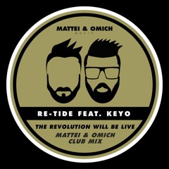 Re-Tide Feat Keyo - The Revolution Will Be Live (Mattei & Omich Club Mix) [Mattei & Omich Music]