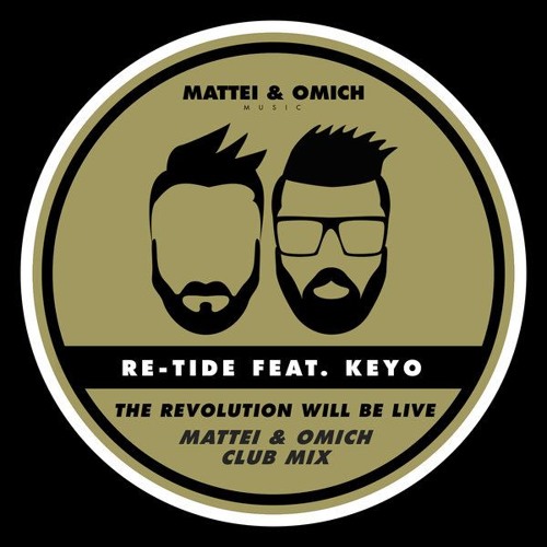 Re-Tide Feat Keyo - The Revolution Will Be Live (Mattei & Omich Club Mix) [Mattei & Omich Music]