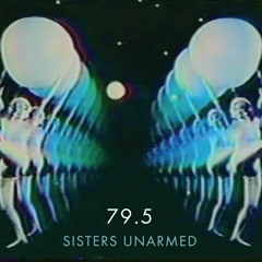 79.5 - Sisters Unarmed