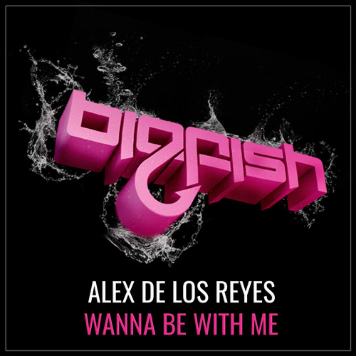 Alex De Los Reyes - Wanna Be With Me