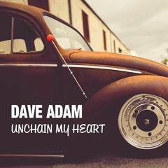 Dave Adam - Unchain My Heart (Radio Edit)