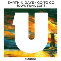 Earth n Days - Got To Go (Own Funk Edit)
