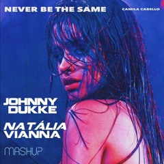 Never Be The Same And Sing To Me  (Johnny Dukke & Natália Vianna Mashup)- FREE DOWNLOAD !!!