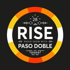 RISE Radio Show Vol. 28 | Mixed By Paso Doble