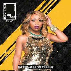 Friend Or Foe Podcast S3 E7 - The Kiana Dancie Interview