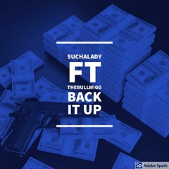 Suchalady ft TheBullWigg "BACK IT UP"