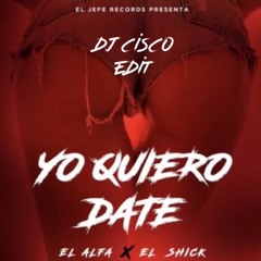 El Alfa, El Shick - Yo Quiero Date (Puñala de Carne) (DJ Cisco Intro Outro) Bpm 120
