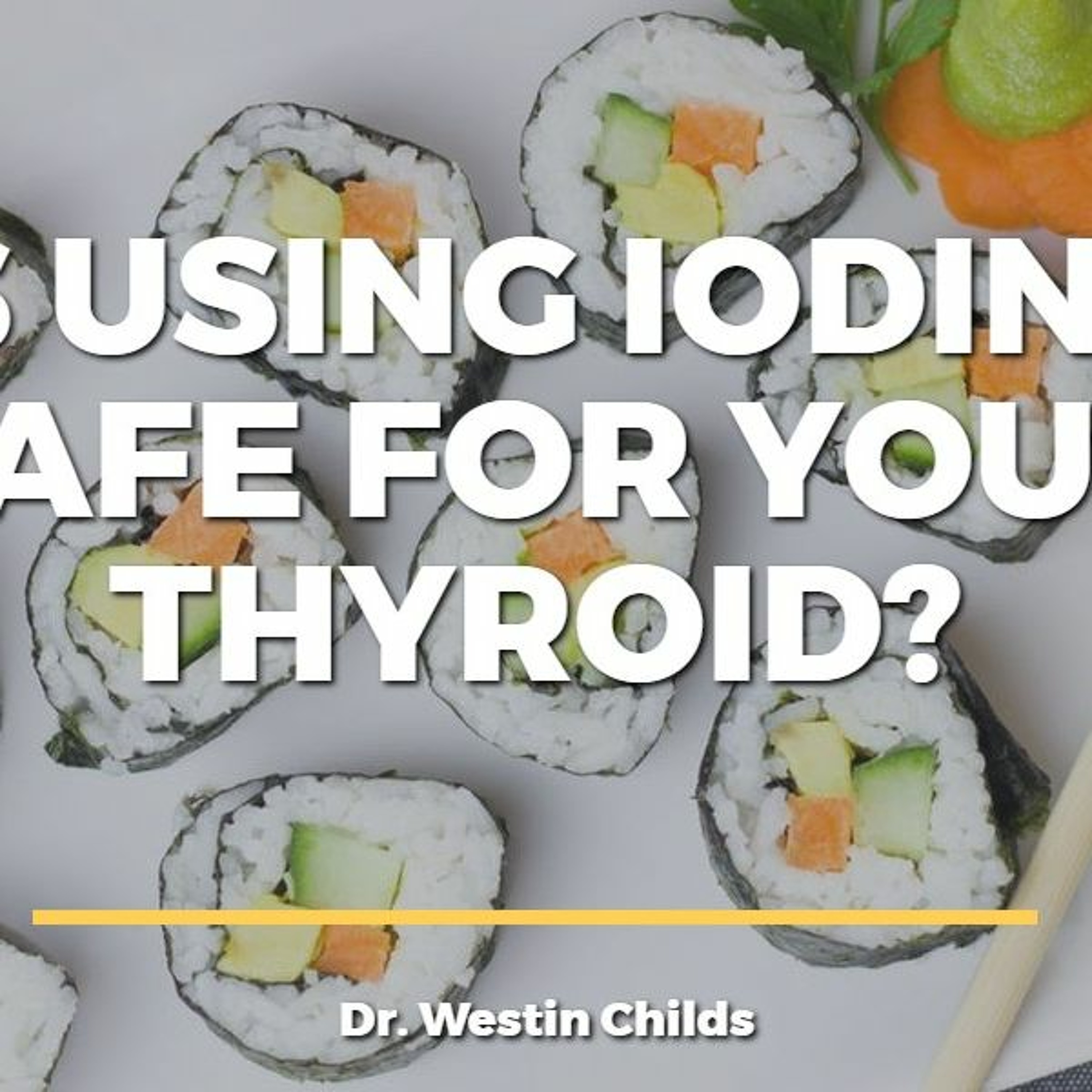 #41 Is Using Iodine Safe for your Thyroid?