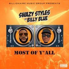 Swazy Styles ft  Billy Blue MOST OF YALL (EXPLICIT)