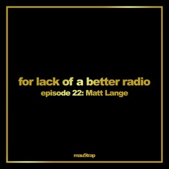 Matt Lange - For Lack Of A Better Radio Mix