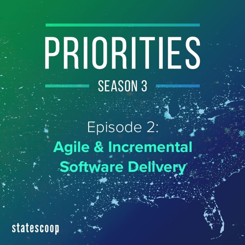 Priorities — Season 3, Episode 2: Agile & Incremental Software Delivery
