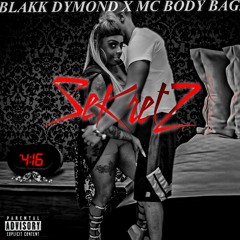 Blakk Dymond X Mc Body Bagz - SeKretZ