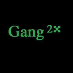 Gang 2x [freestyle]