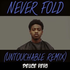 Deuce Vevo - Never Fold (Untouchable Remix)