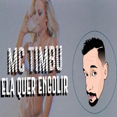 ELA QUER ENGOLIR ( PROD. TIMBU )