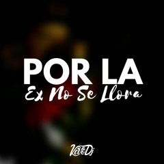 POR LA EX NO SE LLORA ⚡️ Kevo DJ.