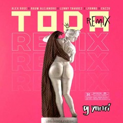 DJ Yampi - Alex Rose Ft. Lenny Tavarez y Varios Artistas - Toda Remix (Versión Reggaeton) 2018