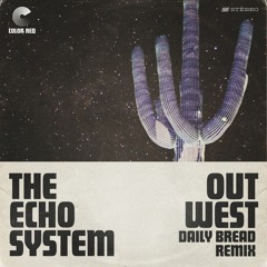 The Echo System - Out West (Daily Bread Remix) | Color Red Remix