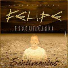 2- Felipe Proletário - Almejei part. Rapper Dreici, Rf e Joselaine [Prod. Márcio Fucks]