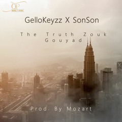 GelloKeyzz & SonSon - (Prod. by Mozart) Truth Zouk Gouyad Remixx