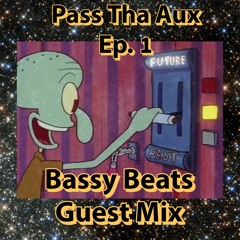 Bassy Beats // Pass Tha Aux. Ep #1