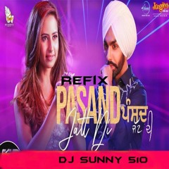 Pasand Jatt Di Refix - Ammy Virk - Dj Sunny - Qistmat - Punjabi Songs 2018